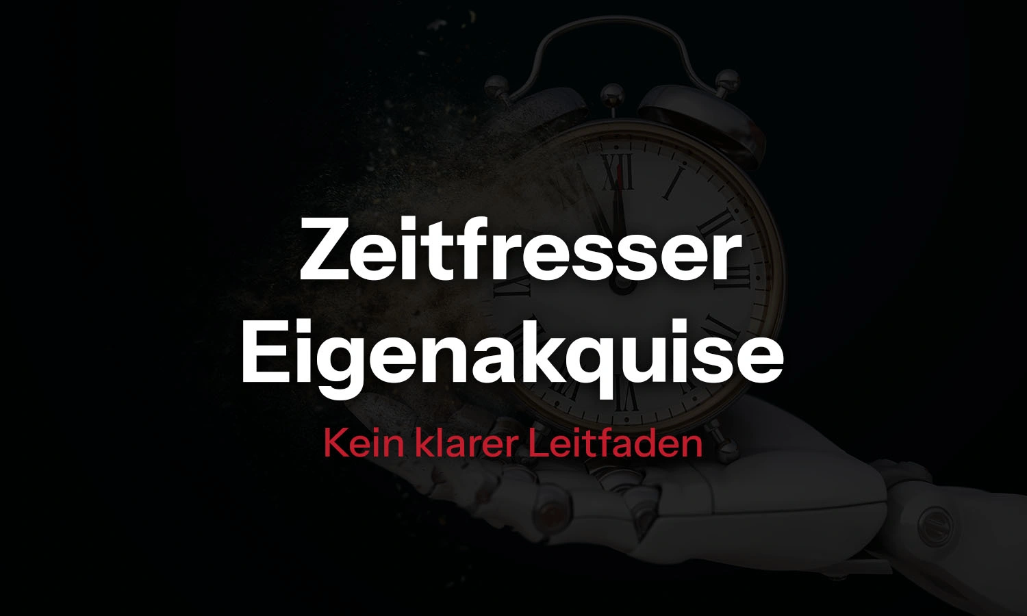 Ohne Redline Grow – Zeitfresser Eigenakquise: Kein klarer Leitfaden